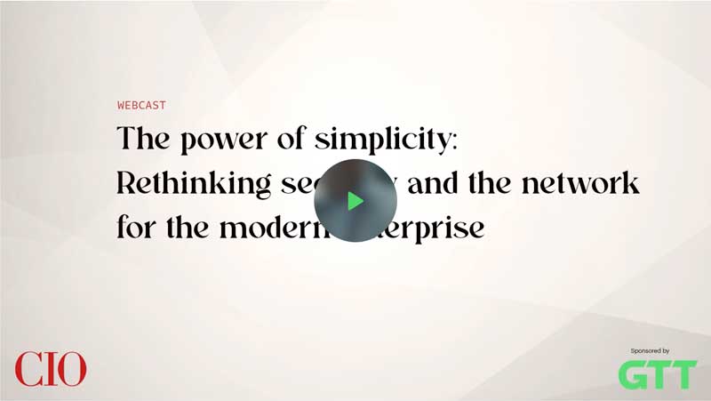 Play The power of simplicity: Rethinking security and the network for the modern enterprise webinar